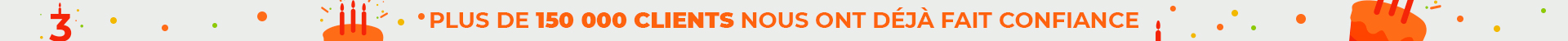 Plus de 150 000 clients nous ont déjà fait confiance