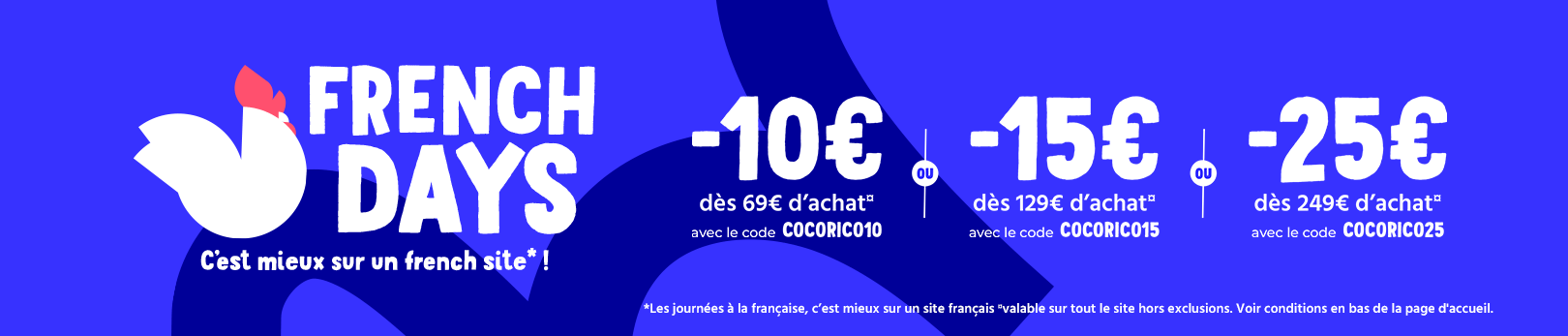 Double BR 10€ dès 69€ + 15€ dès 129€ + 25€ dès 249€