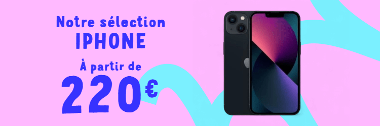 Sélection iphone à partir de 220€