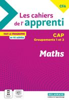 Les cahiers de l’apprenti Maths CAP - Groupements 1 et 2 - CFA (2024) - Cahier élève