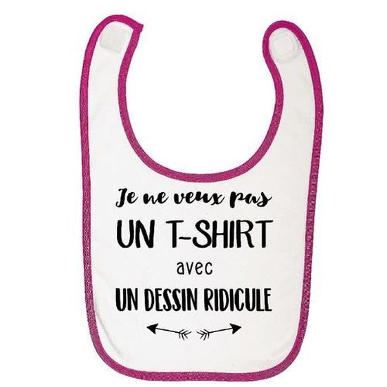 Bavoir Bebe Coton Rose Gs Je Ne Veux Pas Un Tshirt Avec Un Dessin Ridicule Cdiscount Puericulture Eveil Bebe