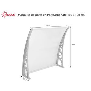 MARQUISE - AUVENT HUOLE Marquise de porte en Polycarbonate 100 x 100