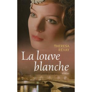 ROMANS SENTIMENTAUX La louve blanche - Theresa Revay / roman 592 pages / Livre NEUF