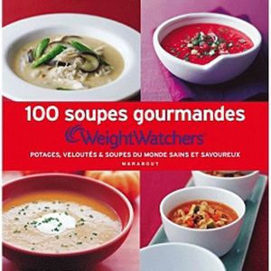 LIVRE RÉGIME 100 soupes gourmandes Weight Watchers