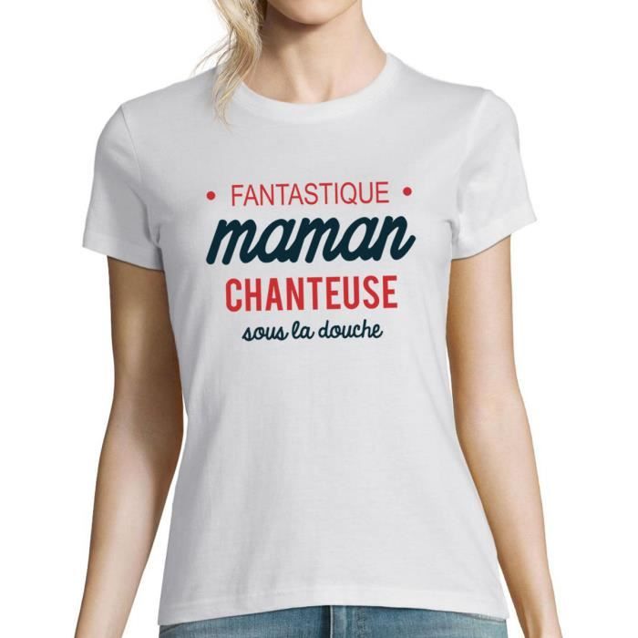 Chanteuse Sous La Douche Maman Fantastique T Shirt Femme Col Rond Famille Humour Blanc Blanc Cdiscount Pret A Porter