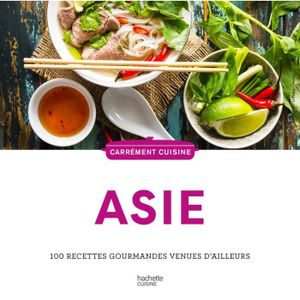 LIVRE CUISINE MONDE Asie - 100 recettes gourmandes venues d'ailleurs