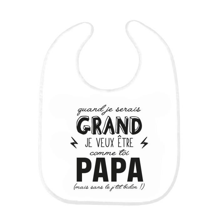 Bavoir Bebe Imprime Citation Naissance Humour Quand Je Serais Grand Je Veut Etre Comme Toi Papa Ref0 Cdiscount Puericulture Eveil Bebe