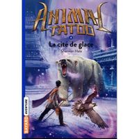 Livre - Animal Tatoo - saison 1 T.4 ; la cité de glace