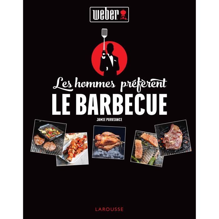 Weber Livre De Recettes Les Hommes Preferent Le Barbecue Achat