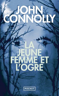 Livre - Connolly John - La jeune femme et l'ogre - Mystère - Maine - Thriller