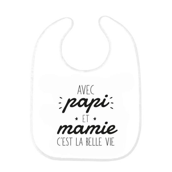 Bavoir bébé imprimé citation naissance humour Avec papi et mamie c'est la belle vie ref0387