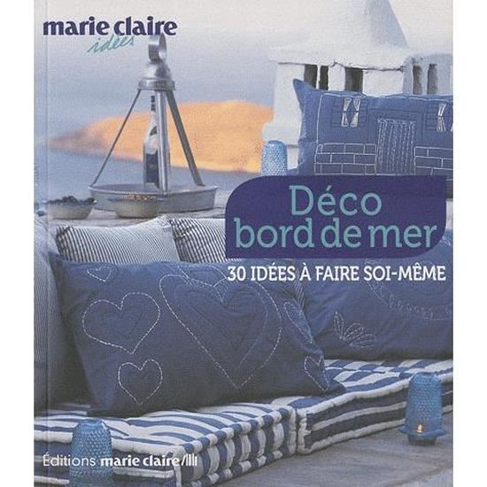Deco Bord De Mer A Faire Soi Meme Deco Bord De Mer Achat Vente Livre Marie Claire Album S A Parution 19 04 2010 Pas Cher Cdiscount