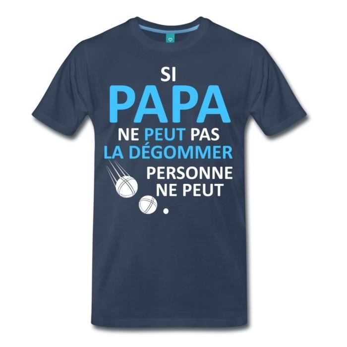 Avoir Images Citation Petanque Si Papa Ne Peut Pas T Shirt Premium Homme De actualisé par