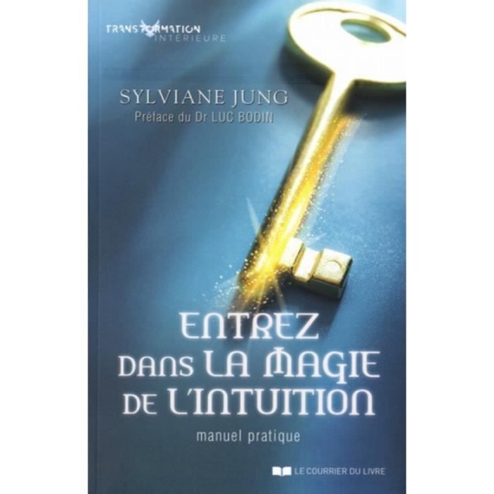 Entrez dans la magie de l'intuition. Manuel pratique