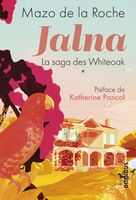 Les Jalna Tome 1 : La Naissance de Jalna , Matins à Jalna ; Mary Wakefield ; Jeunesse de Renny