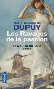 LITTÉRATURE FRANCAISE Les Ravages de la passion - Dupuy Marie-Bernadette - Livres - Roman féminin