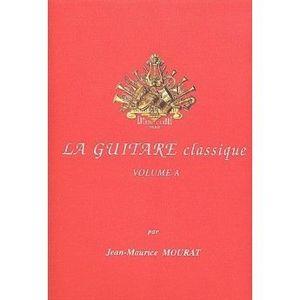 MÉTHODE Méthode MOURAT La Guitare classique Vol.A