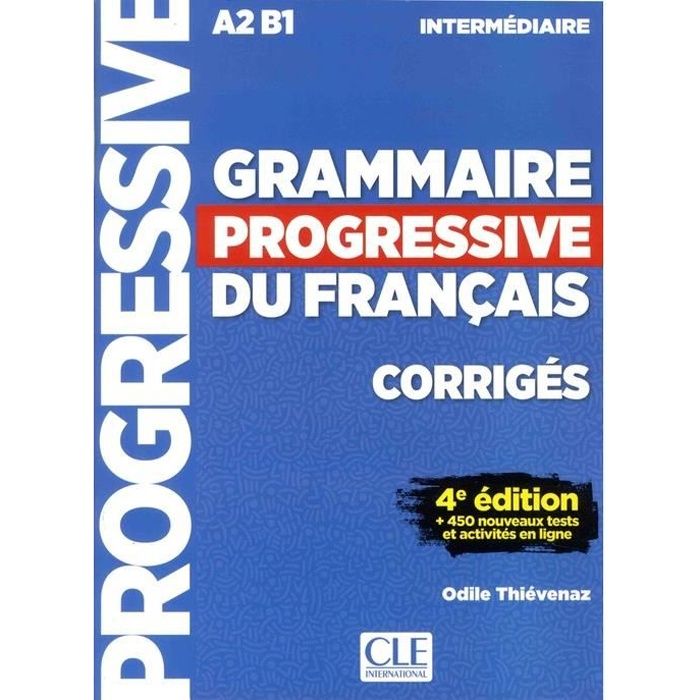 Grammaire progressive du français A2B1 Intermédiaire. Corrigés, + 450 nouveaux tests et