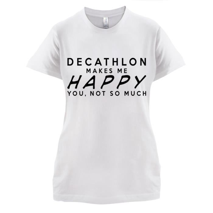 Dressdown Decathlon Makes Me Happy Femme T Shirt Blanc Achat Vente T Shirt Cdiscount