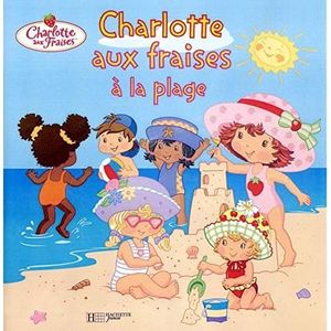 LITTÉRATURE FRANCAISE Charlotte aux Fraises à la plage