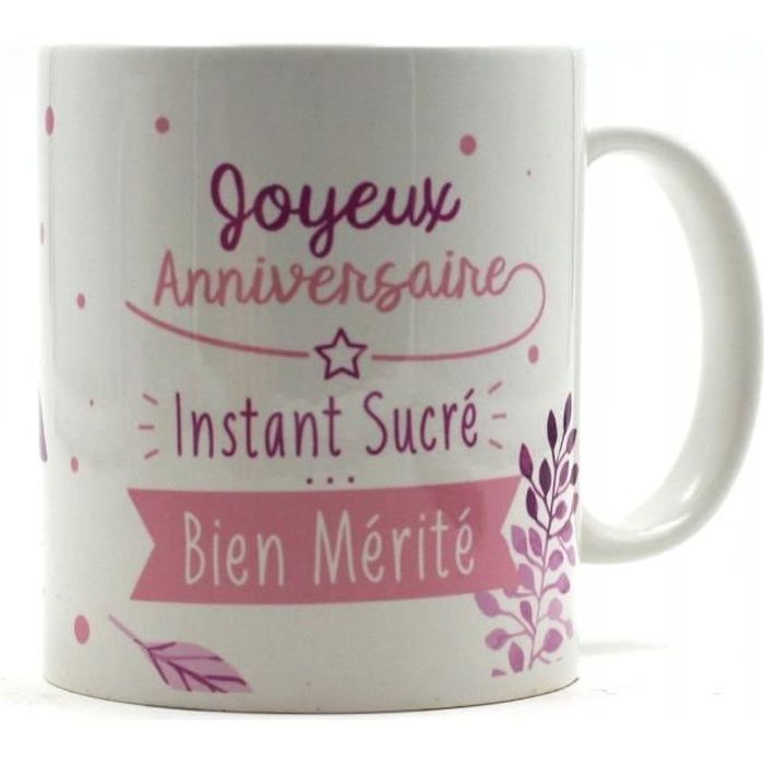 Mug Joyeux Anniversaire Instant Sucre Bien Merit Mug Joyeux Anniversaire Instant Sucre Bien Merit