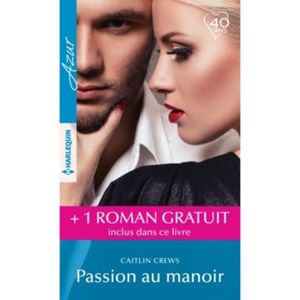 ROMANS SENTIMENTAUX Passion au manoir ; Un secret irrésistible
