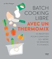 First - Batch cooking libre au Thermomix - 50 recettes pour composer soi-même sa semaine à l'avance - Rossignol Marie 215x190