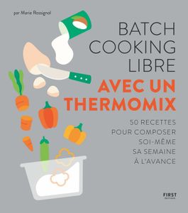 LIVRE CUISINE AUTREMENT First - Batch cooking libre au Thermomix - 50 rece