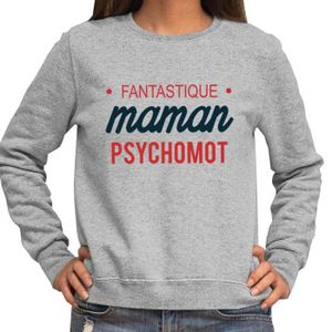SWEATSHIRT Psychomot | Maman Fantastique | Sweat Femme Taille Unisexe Famille Humour