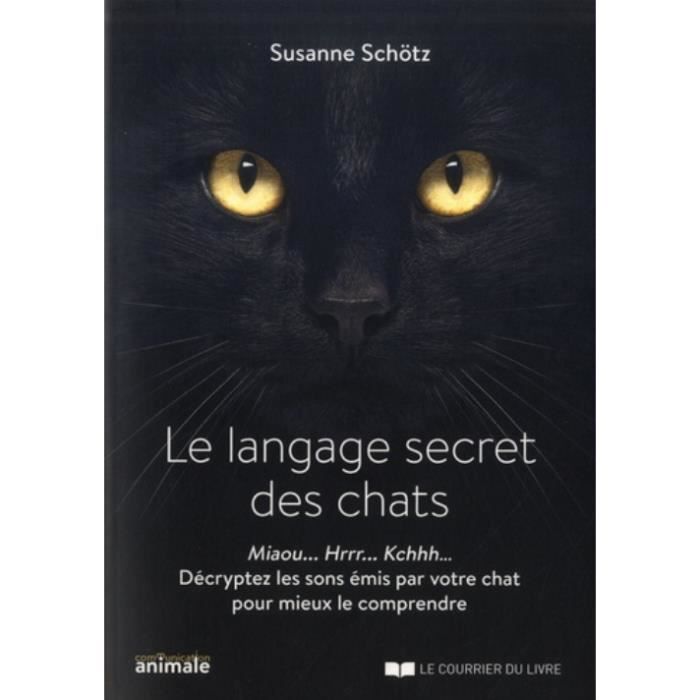 Le Langage Secret Des Chats Miaou Rrrh Kchhh Decryptez Les Sons Emis Par Votre Chat Pour Mieux Le Comprendre Achat Vente Livre Parution Pas Cher Cdiscount Le Langage Secret Des Chats Miaou Rrrh Kchhh Decryptez Les Sons Emis Par Votre Chat Pour Mieux Le Comprendre Achat Vente Livre Parution Pas Cher Cdiscount
