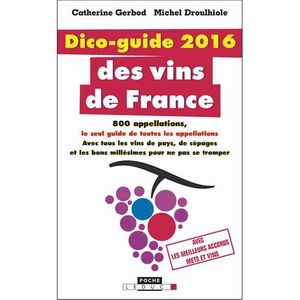 LIVRE VIN ALCOOL  Dico-guide 2016 des vins de France