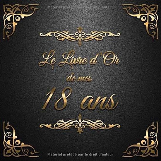 874 Le Livre D Or De Mes 18 Ans Un Livre D Or De La Fete Du 18e Anniversaire 100 Pages Format 21 X 21 Cm Cdiscount Beaux Arts Et Loisirs Creatifs