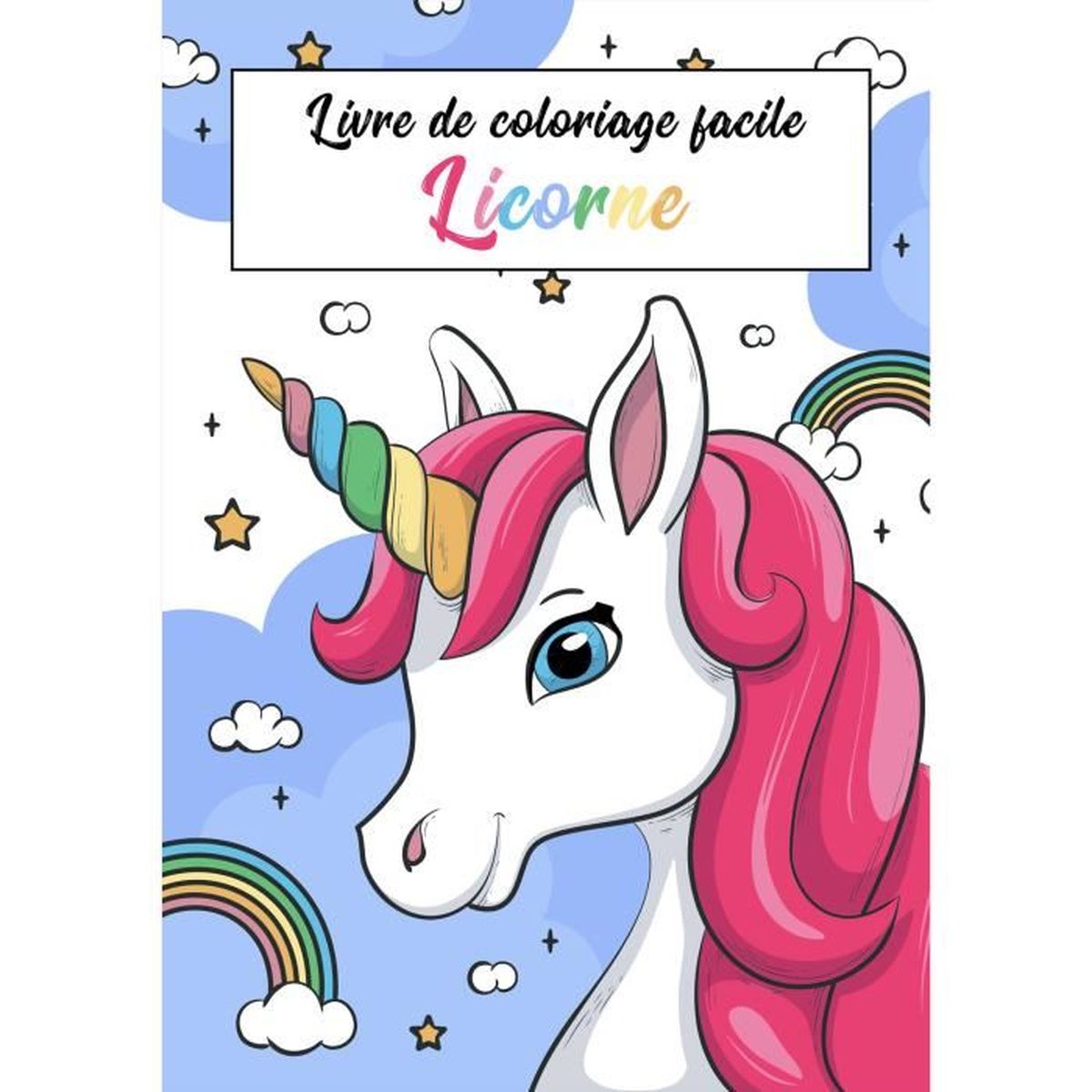 Livre De Coloriage Facile Licorne Cahier De 28 Coloriages Faciles Pour Enfant De 3 A 8 Ans 55 Pages Format 21 X 29 7 Cm A4 Achat Vente Livre De Coloriage Cdiscount