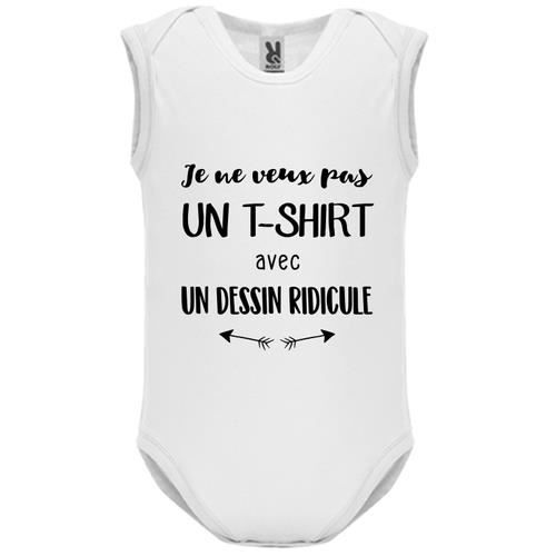 Body Bebe Manche Sans Bebe Garcon Blanc Je Ne Veux Pas Un Tshirt Avec Un Dessin Ridicule Blanc Achat Vente Body Soldes Sur Cdiscount Des Le Janvier Cdiscount