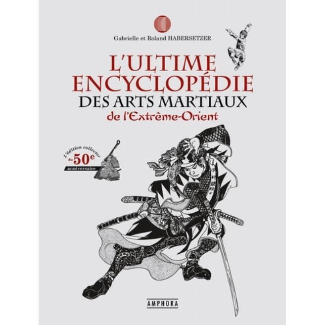 L'ultime encyclopédie des arts martiaux