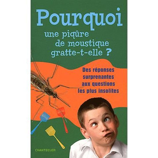 Pourquoi Une Piqure De Moustique Gratte T Elle Cdiscount Librairie