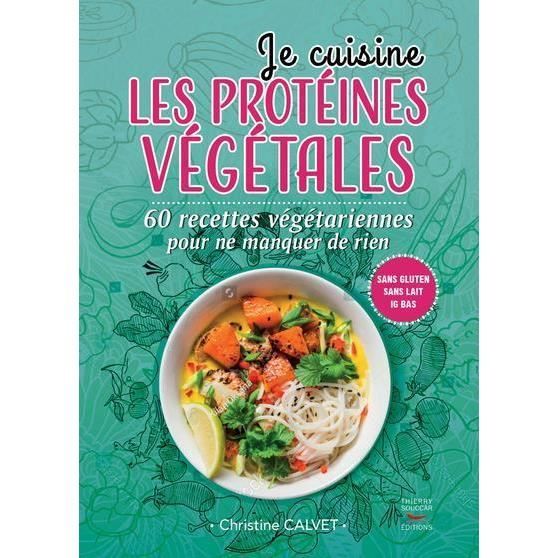 Livre Je Cuisine Les Proteines Vegetales 60 Recettes Vegetariennes Pour Ne Manquer De Rien Achat Vente Livre Parution Pas Cher Soldes Sur Cdiscount Des Le 20 Janvier Cdiscount