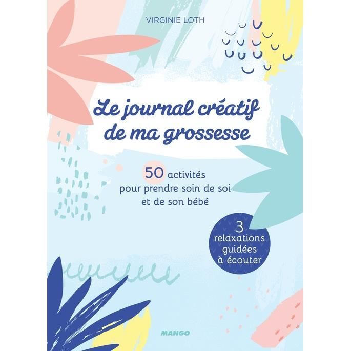 Le Journal Creatif De Ma Grossesse 50 Activites Pour Prendre Soin De Soi Et De Son Bebe Cdiscount Librairie Le Journal Creatif De Ma Grossesse 50 Activites Pour Prendre Soin De Soi Et De Son Bebe Cdiscount Librairie