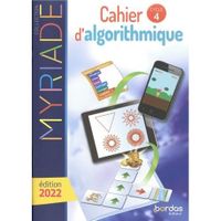 CAHIER D'ALGORITHMIQUE CYCLE 4 MYRIADE. EDITION 2022