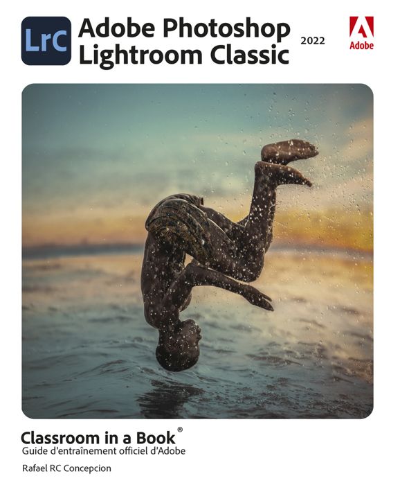 Photoshop Lightroom Classic Classroom in a Book - Concepcion Rafael - Livres - Informatique(0)