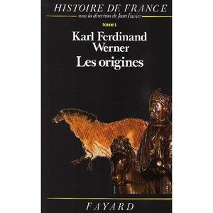 LITTÉRATURE FRANCAISE Les Origines: Histoire de France (jusqu'à l'an mil