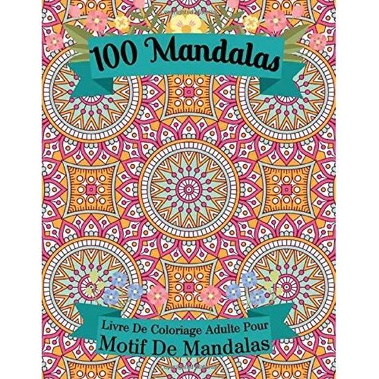 1352 100 Mandalas Livre De Coloriage Adulte Pour Motif De Mandalas 100 Pages Format A4 Cdiscount Jeux Jouets
