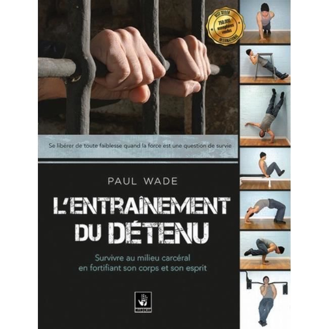 L'entrainement du détenu. Survivre en milieu carcéral en fortifiant son corps