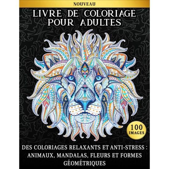 1336 livre de coloriage pour adultes coloriages relaxants et anti stress animaux mandalas fleurs formes geometriques 205 cdiscount jeux jouets chevaux glace