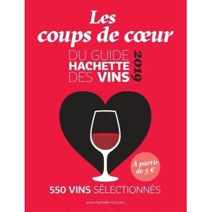 LIVRE VIN ALCOOL  Les coups de coeur du guide Hachette des vins. Edition 2019