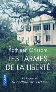 LITTÉRATURE FRANCAISE Les Larmes de la liberté - Grissom Kathleen - Livres - Littérature Romans
