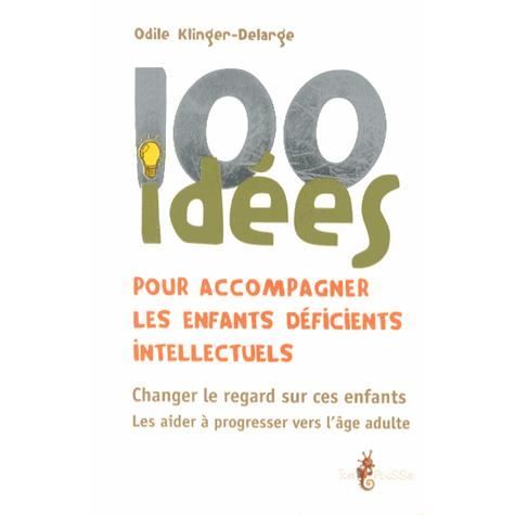 100 idées pour accompagner les enfants déficients
