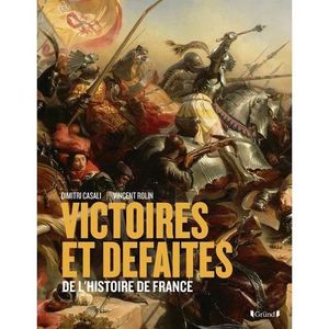 LIVRE HISTOIRE MONDE Livre - victoires et défaites de l'Histoire de Fra