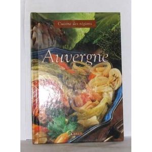 LIVRE CUISINE RÉGION Cuisine des régions auvergne. Librilis