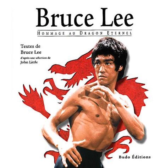 Bruce Lee. Hommage au Dragon Eternel